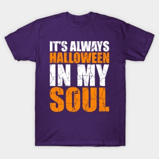 It's Always Halloween In My Soul T-Shirt